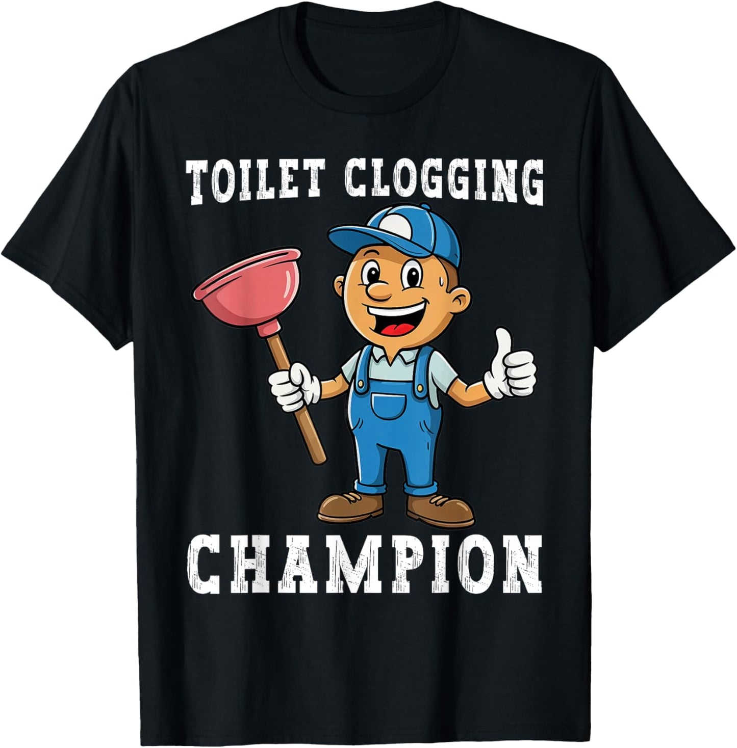 Toilet Clogging Champion Funny Plumber Humor Joke Dad T-Shirt - T-Shirt | Black