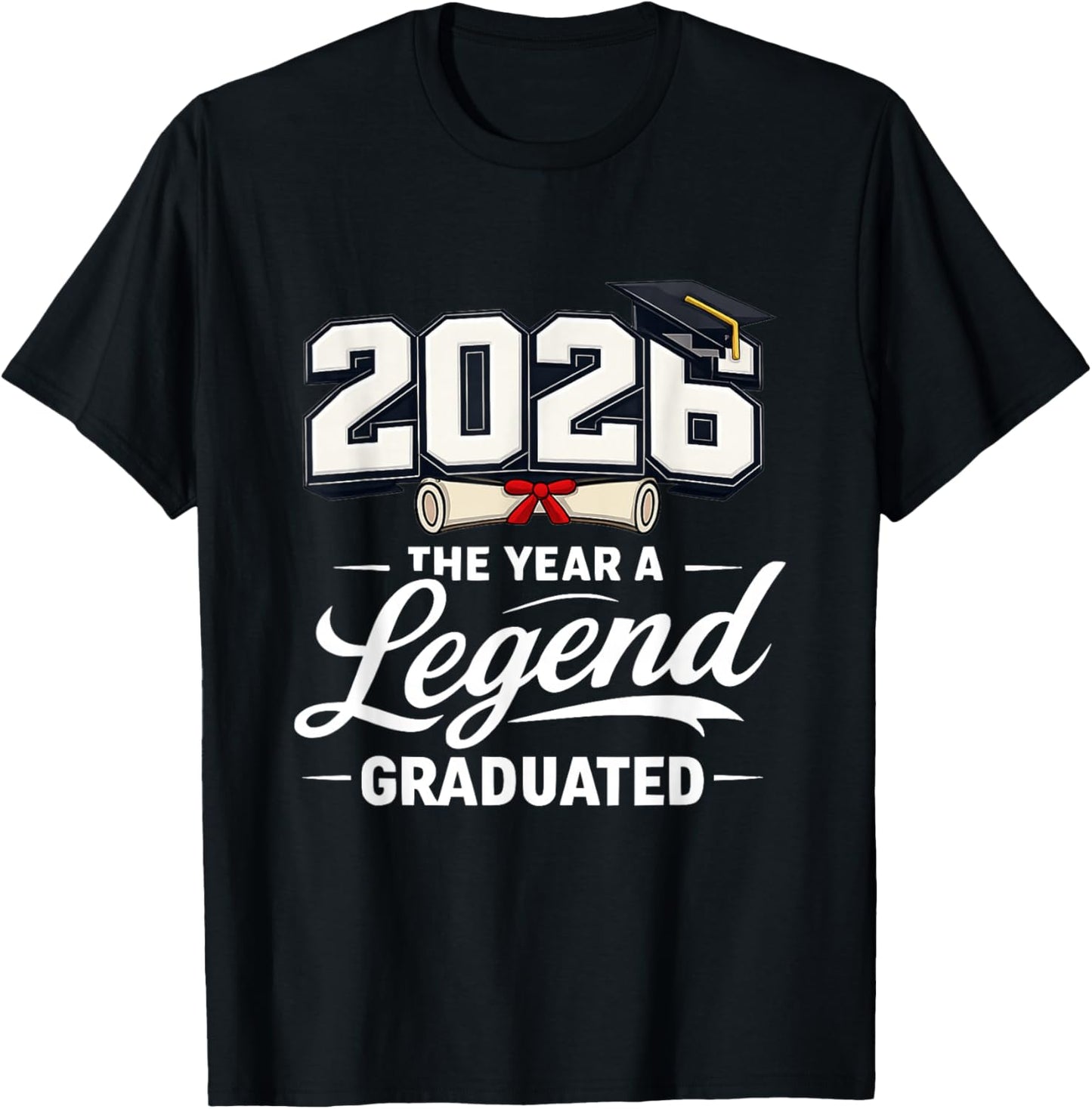 2026 The Year A Legend Graduated Funny Graduation Senior T-Shirt - T-Shirt | Black