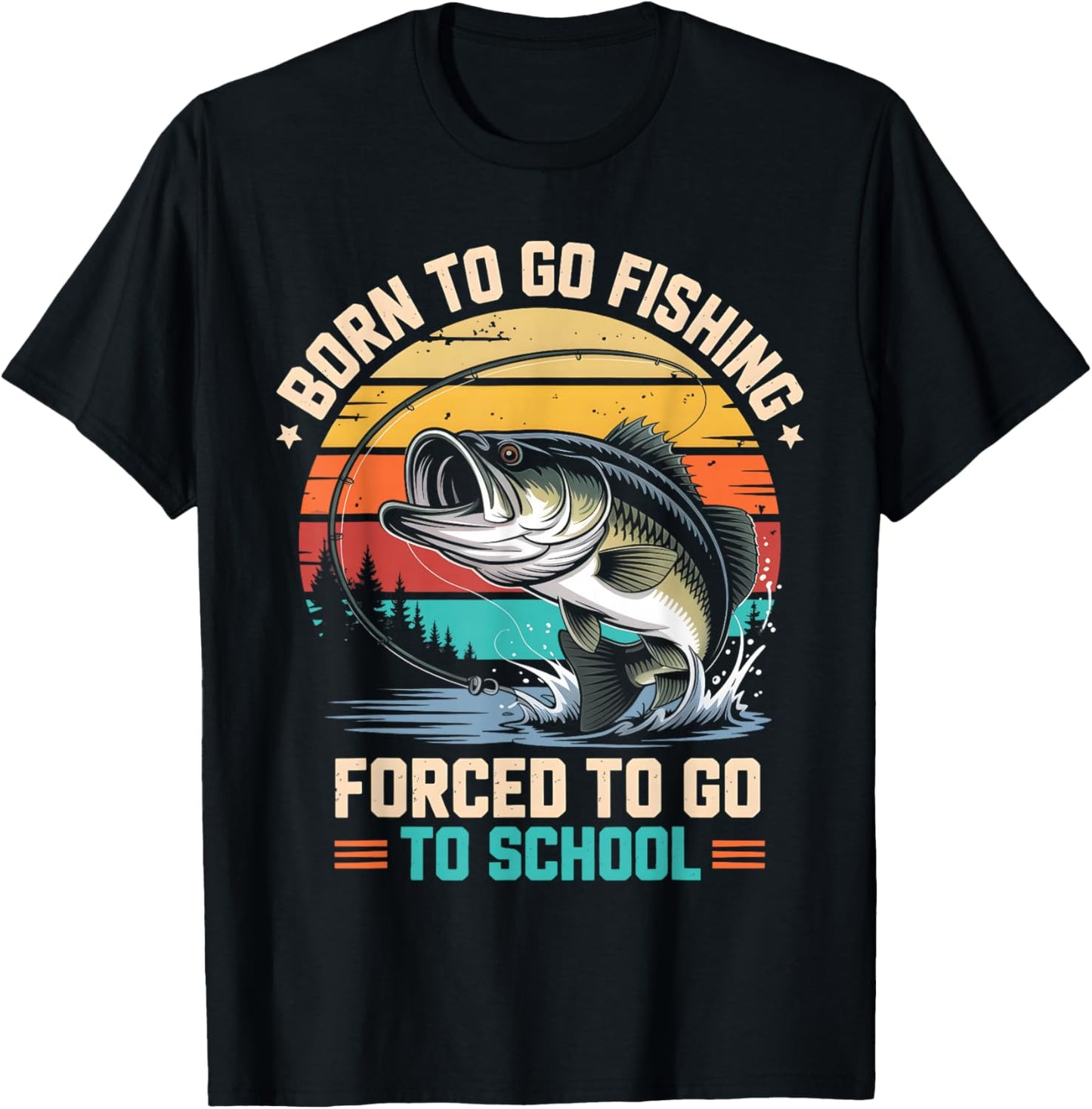 Retro Born to Go Fishing Forced to Go to School Bass Fish T-Shirt - T-Shirt | Black