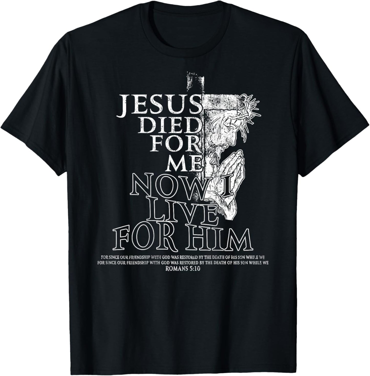 Jesus Died for Me Now I Live Christian - (On Back) T-Shirt - T-Shirt | Black