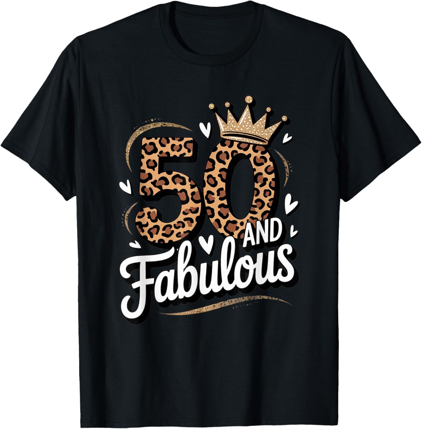 50 and Fabulous Leopard Art 50 Years Birthday Celebration T-Shirt - T-Shirt | Black