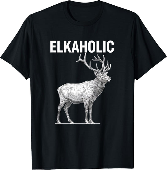 Elkaholic Elk Hunting Humor for Hunters Funny Elk T-Shirt - T-Shirt | Black