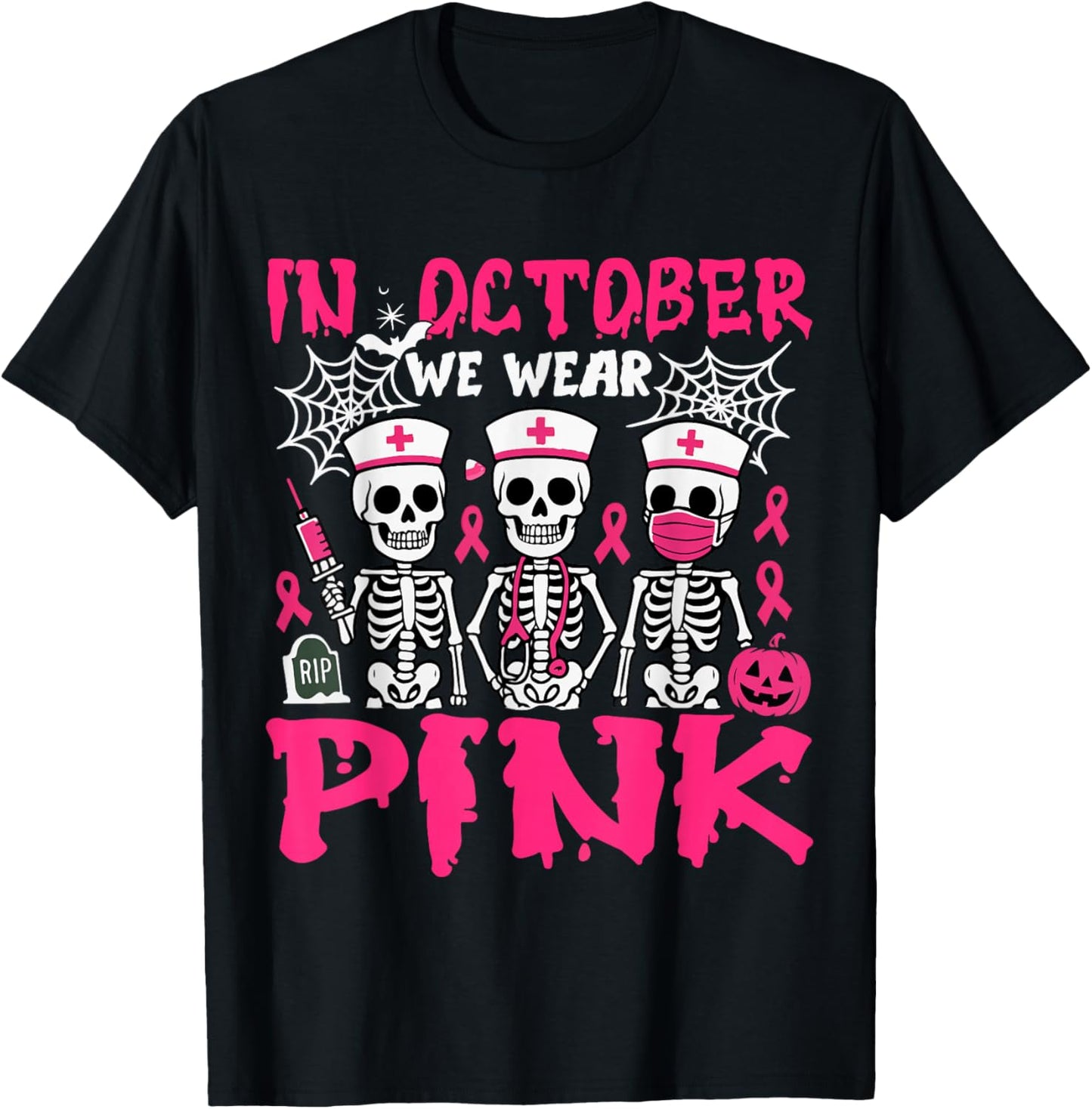 in October We Wear Pink Nurse Skeleton Breast Cancer Nurse T-Shirt - T-Shirt | Black