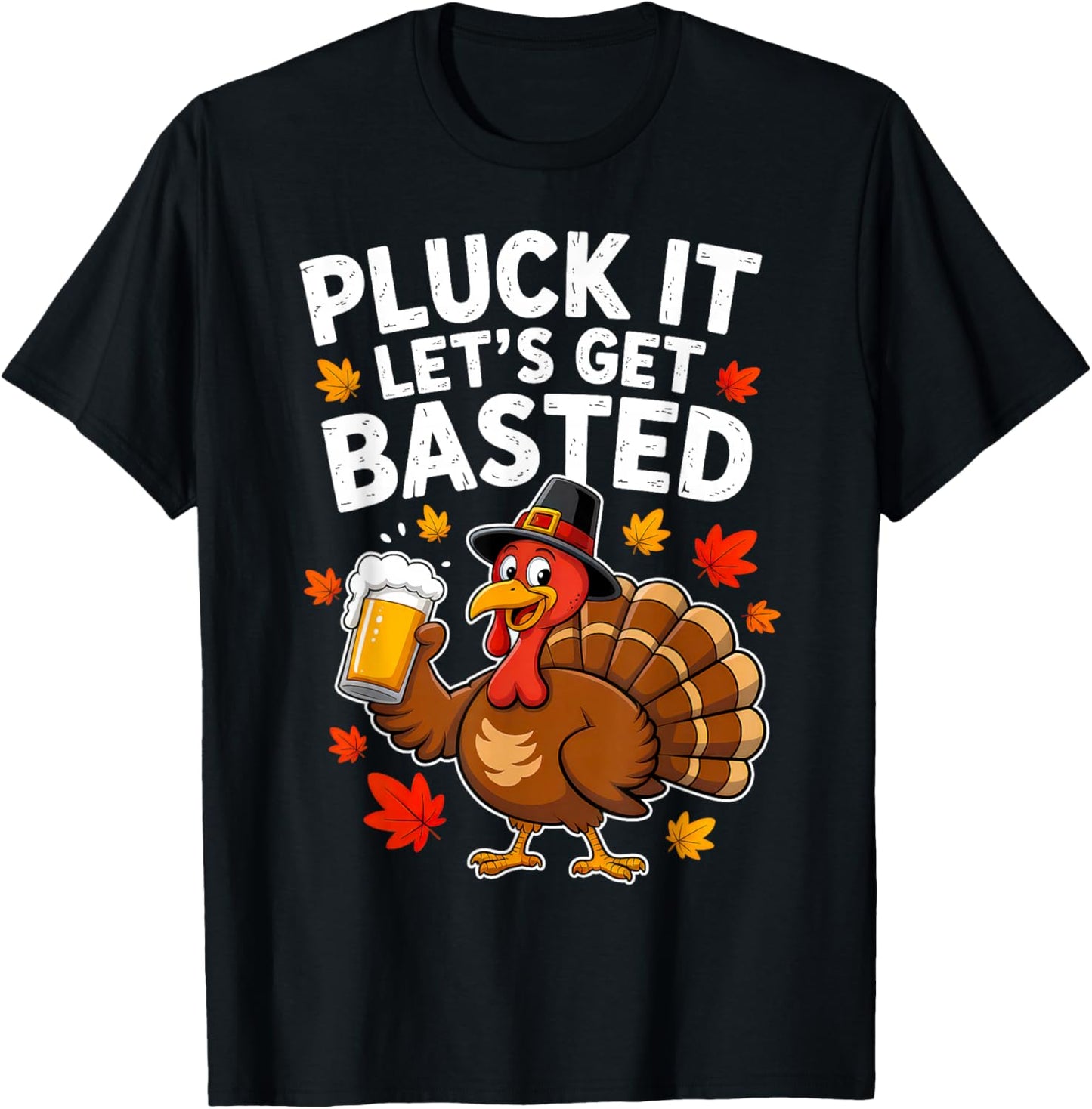 Pluck It Lets Get Basted Thanksgiving Funny Fall Dad Men T-Shirt - T-Shirt | Black