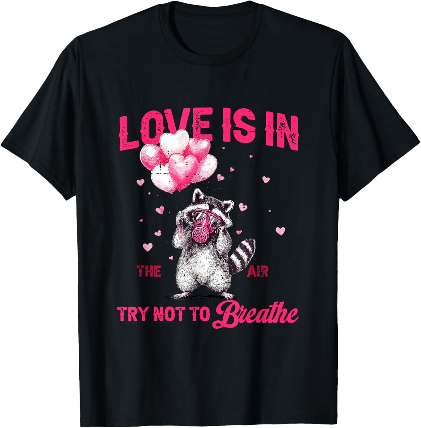 Love is in The Air Try Not to Breathe Cute Raccoon Valentine T-Shirt - T-Shirt | Black