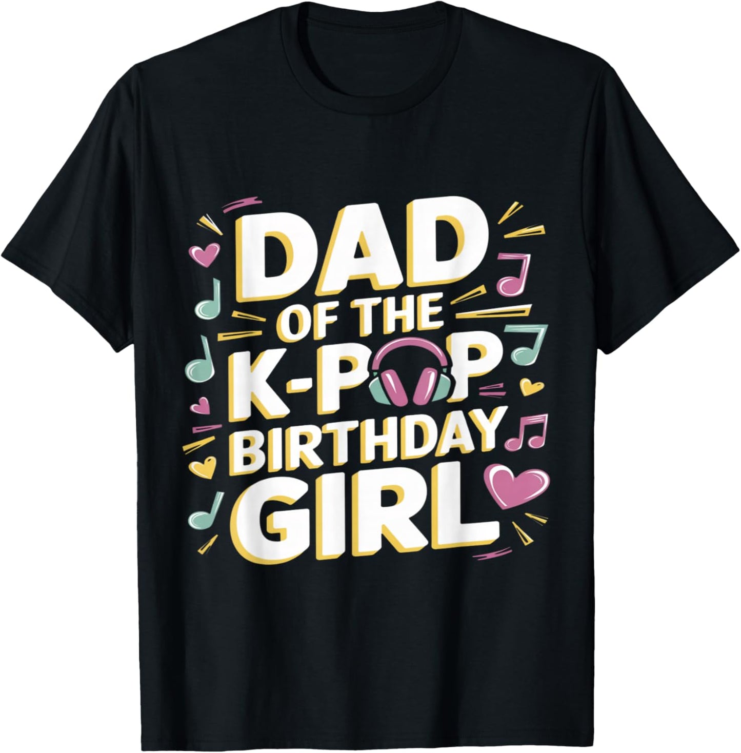 Dad of The K-Pop Birthday Girl K Pop Birthday T-Shirt - T-Shirt | Black