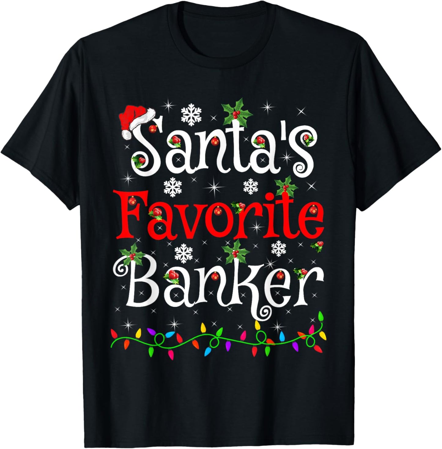 Santa Favorite Banker Christmas Family Lights Funny Xmas T-Shirt - T-Shirt | Black