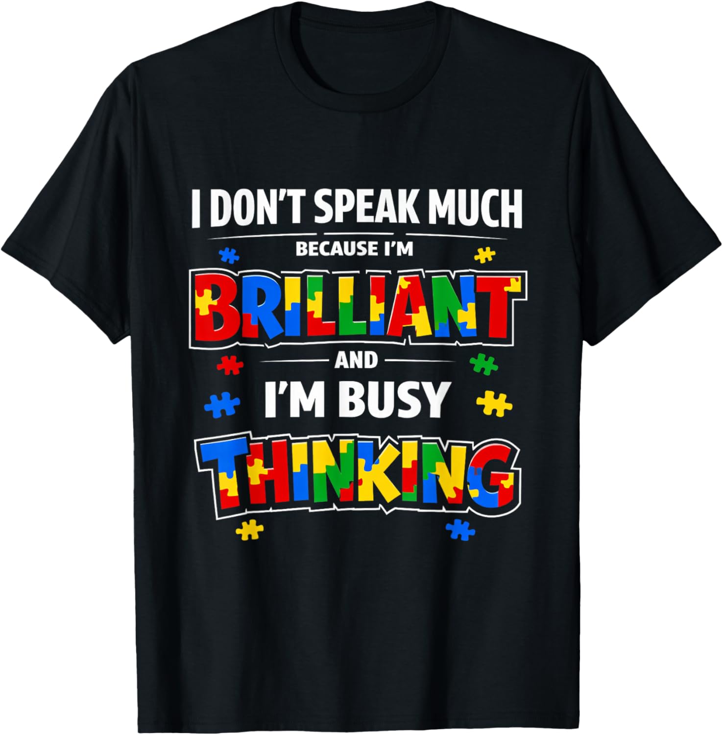 I Dont Speak Much Brilliant Autistic Autism Awareness T-Shirt - T-Shirt | Black