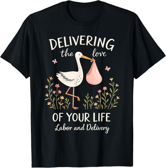 Valentines Labor & Delivery Delivering Loves of Your Life T-Shirt - T-Shirt | Black