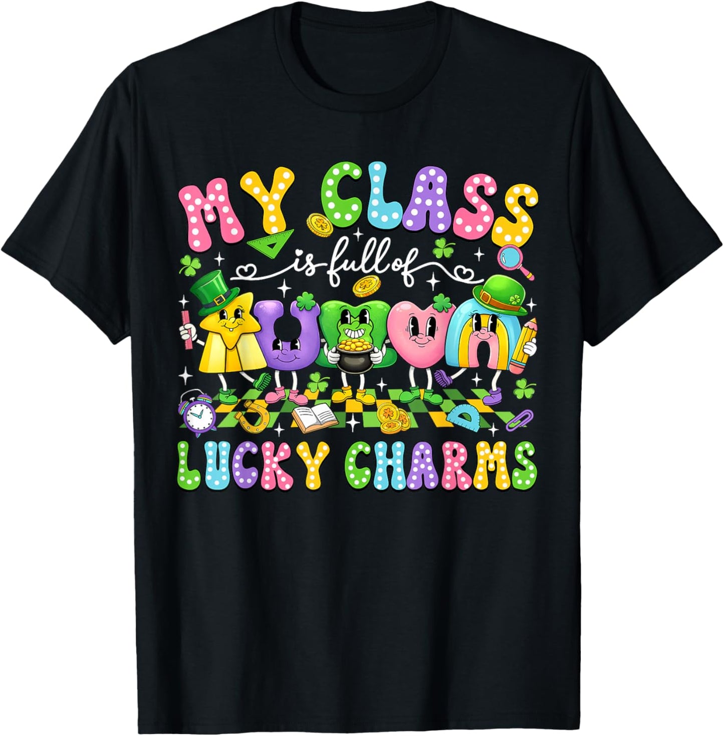 My Class is Full of Lucky Charms St Patricks Day Teacher T-Shirt - T-Shirt | Black