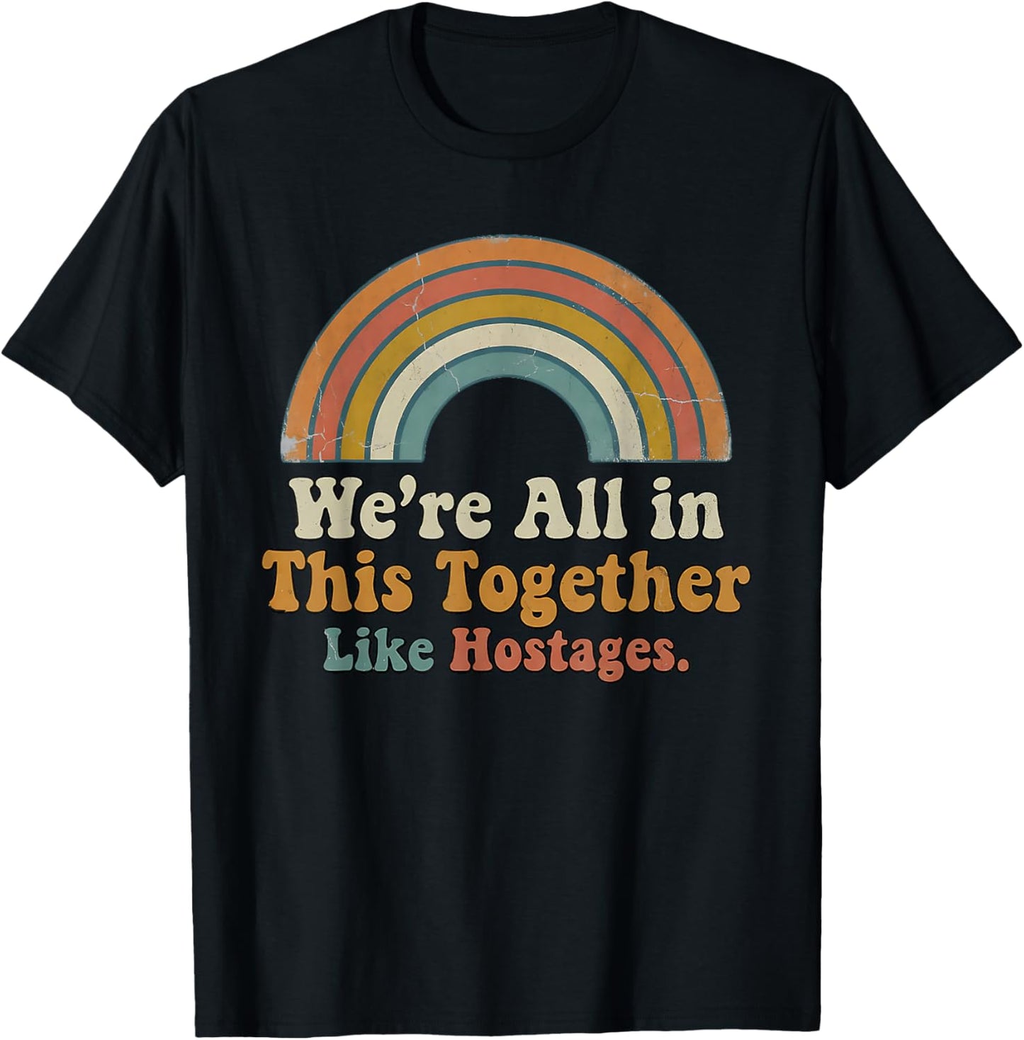 We're All in This Together Like hostages T-Shirt - T-Shirt | Black