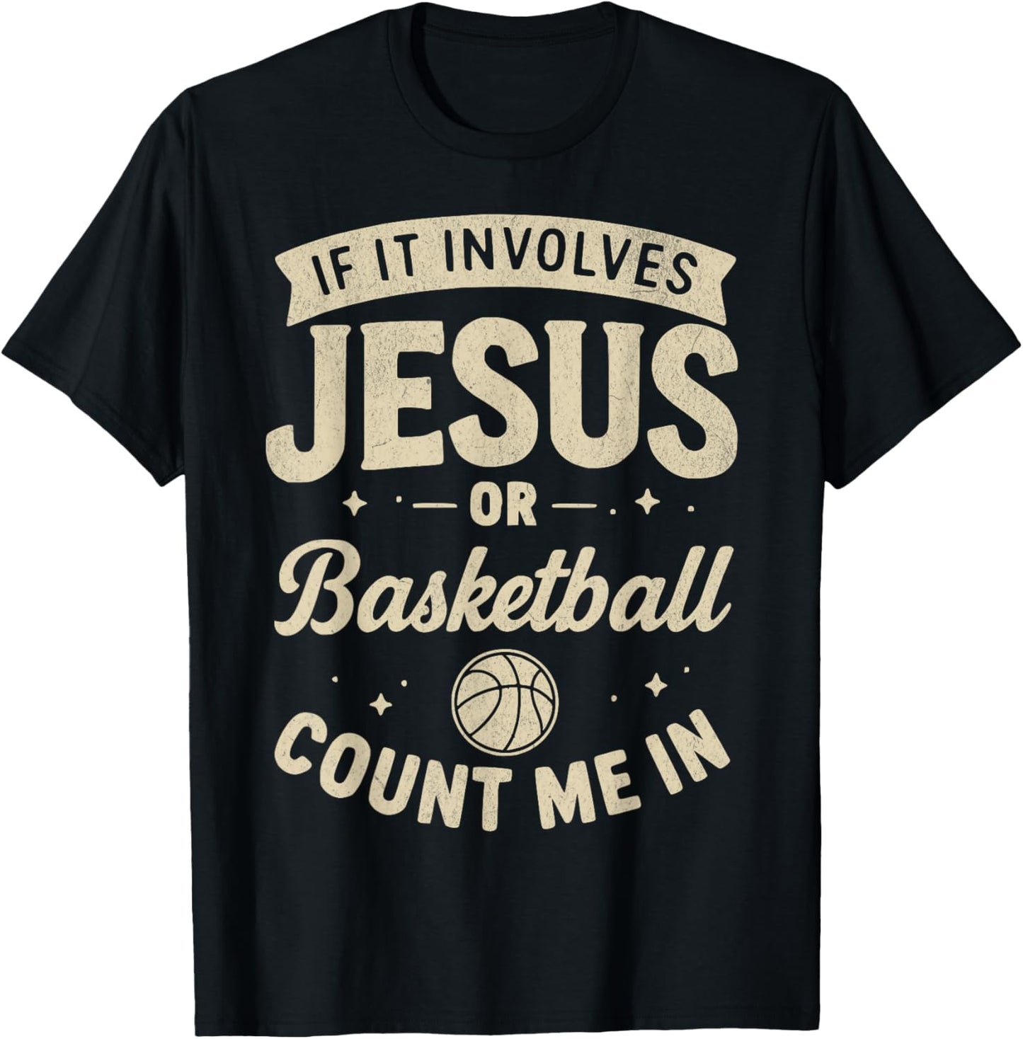 If It Involves Jesus Or Basketball Count Me in Christian Fan T-Shirt - T-Shirt | Black
