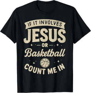 If It Involves Jesus Or Basketball Count Me in Christian Fan T-Shirt - T-Shirt | Black