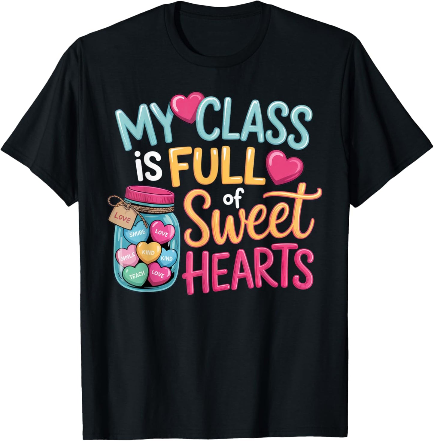 My Class is Full of Sweethearts Teacher Valentine's Fun T-Shirt - T-Shirt | Black