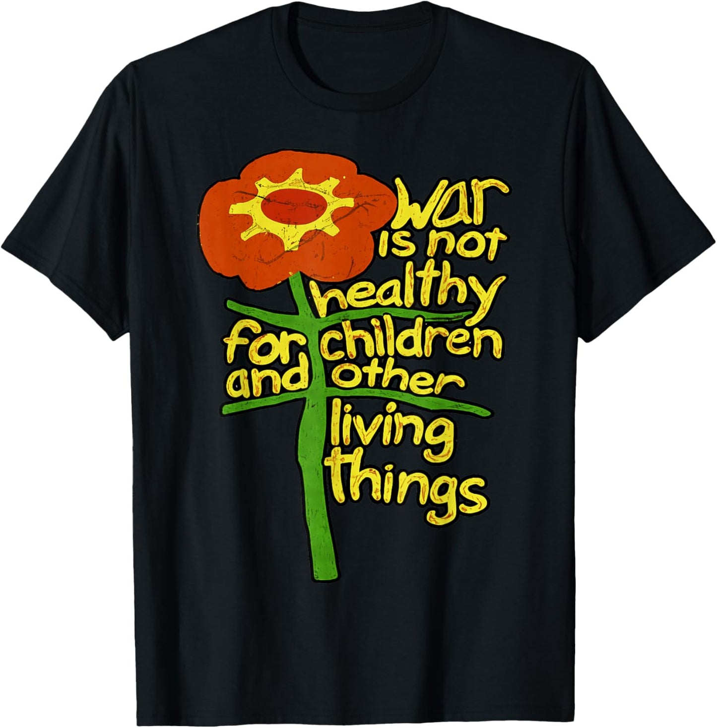 War is Not Healthy for Children and Other Living Things T-Shirt - T-Shirt | Black