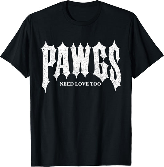 Pawgs Need Love Too T-Shirt - T-Shirt | Black