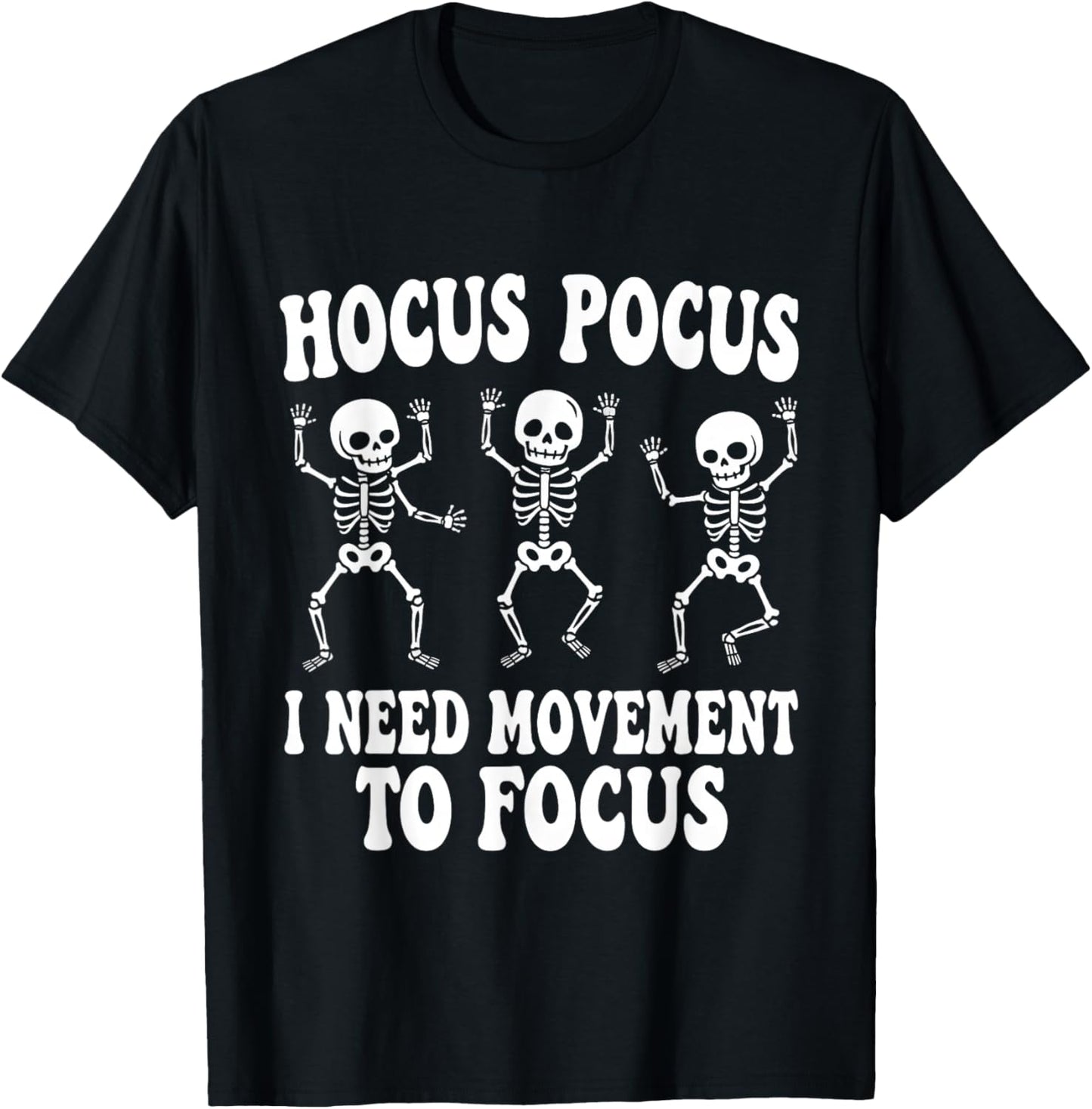 Funny Skeleton Hocus Pocus I Need Movement to Focus T-Shirt - T-Shirt | Black