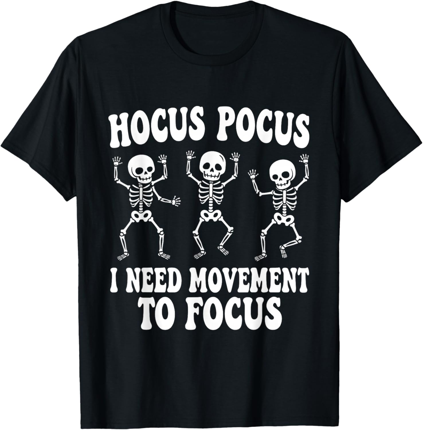 Funny Skeleton Hocus Pocus I Need Movement to Focus T-Shirt - T-Shirt | Black