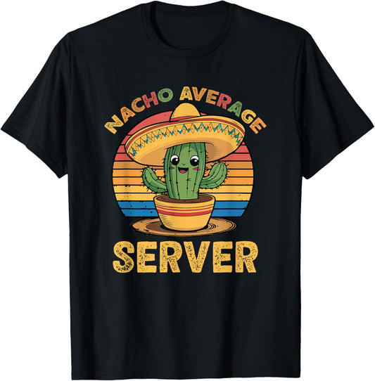 Nacho Average Server Cinco De Mayo Mexican Funny T-Shirt - T-Shirt | Black