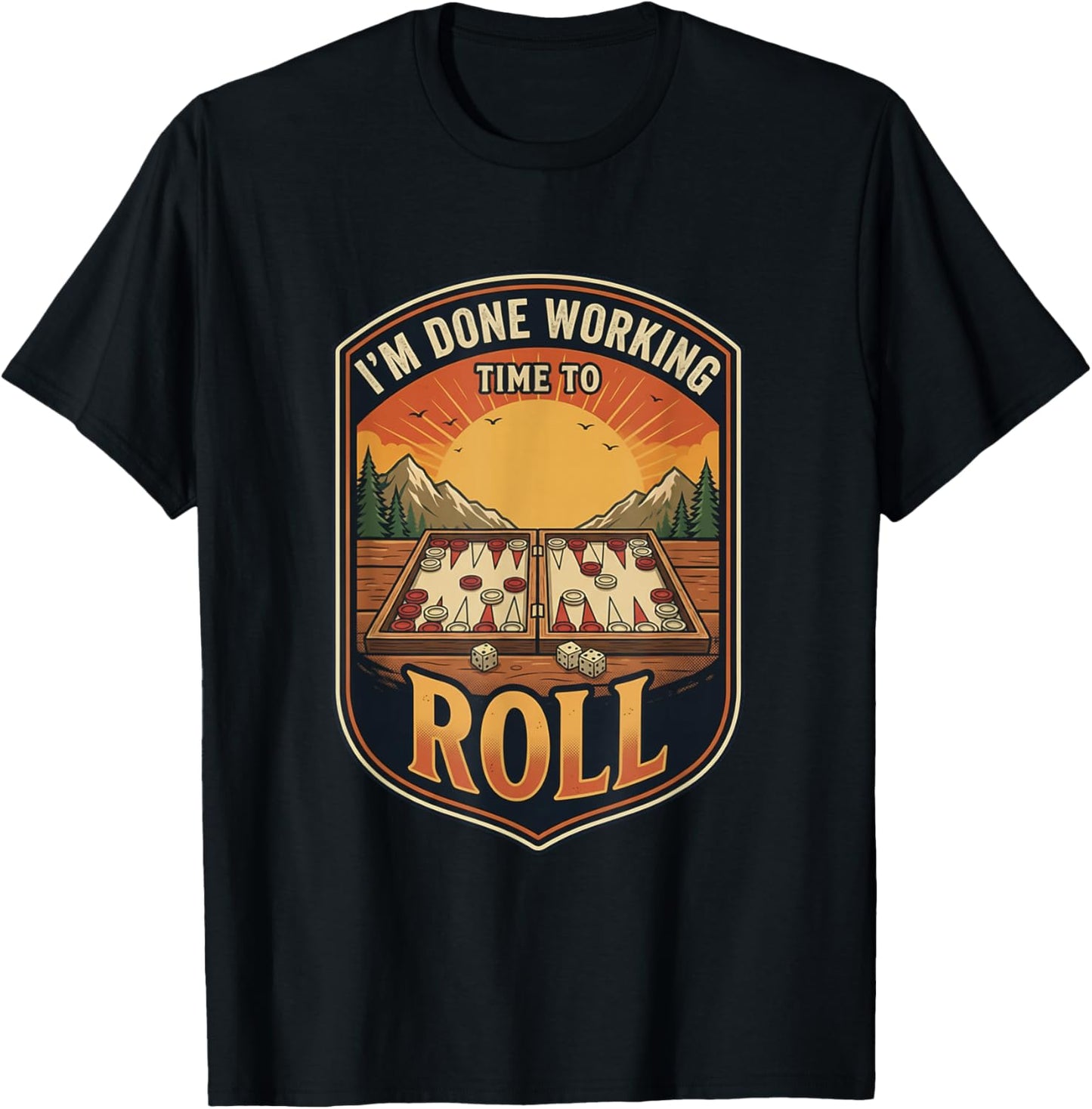 Im Done Working Time to Roll Backgammon Board Game Player T-Shirt - T-Shirt | Black