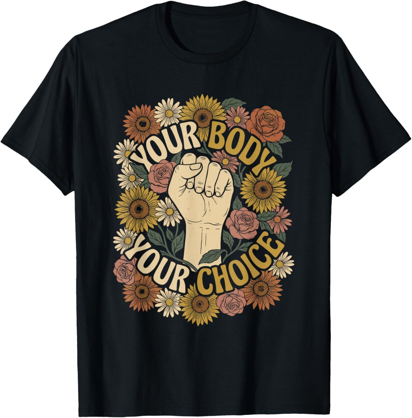 Your Body Your Choice Retro 70s Floral Feminist Empowerment T-Shirt - T-Shirt | Black