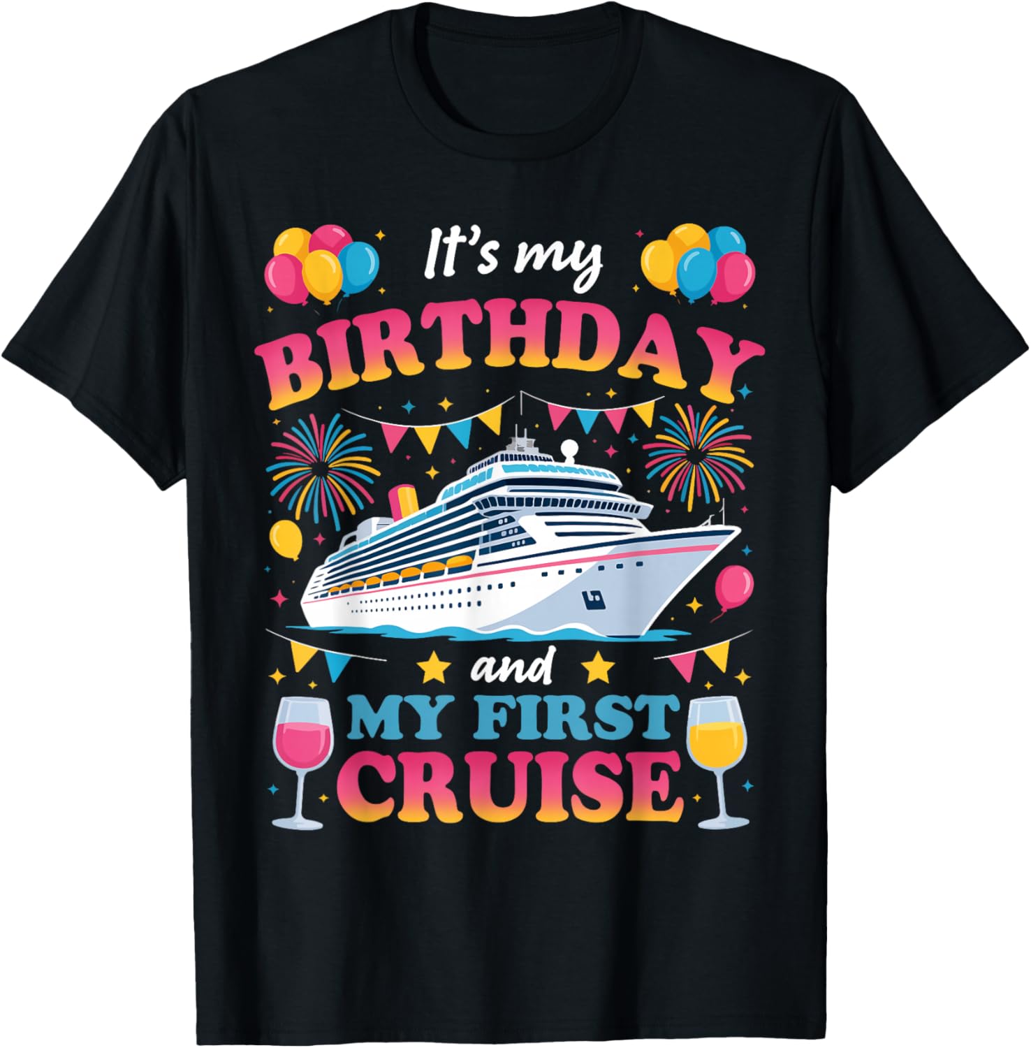 It's My Birthday and My First Cruise Birthday Celebration T-Shirt - T-Shirt | Black