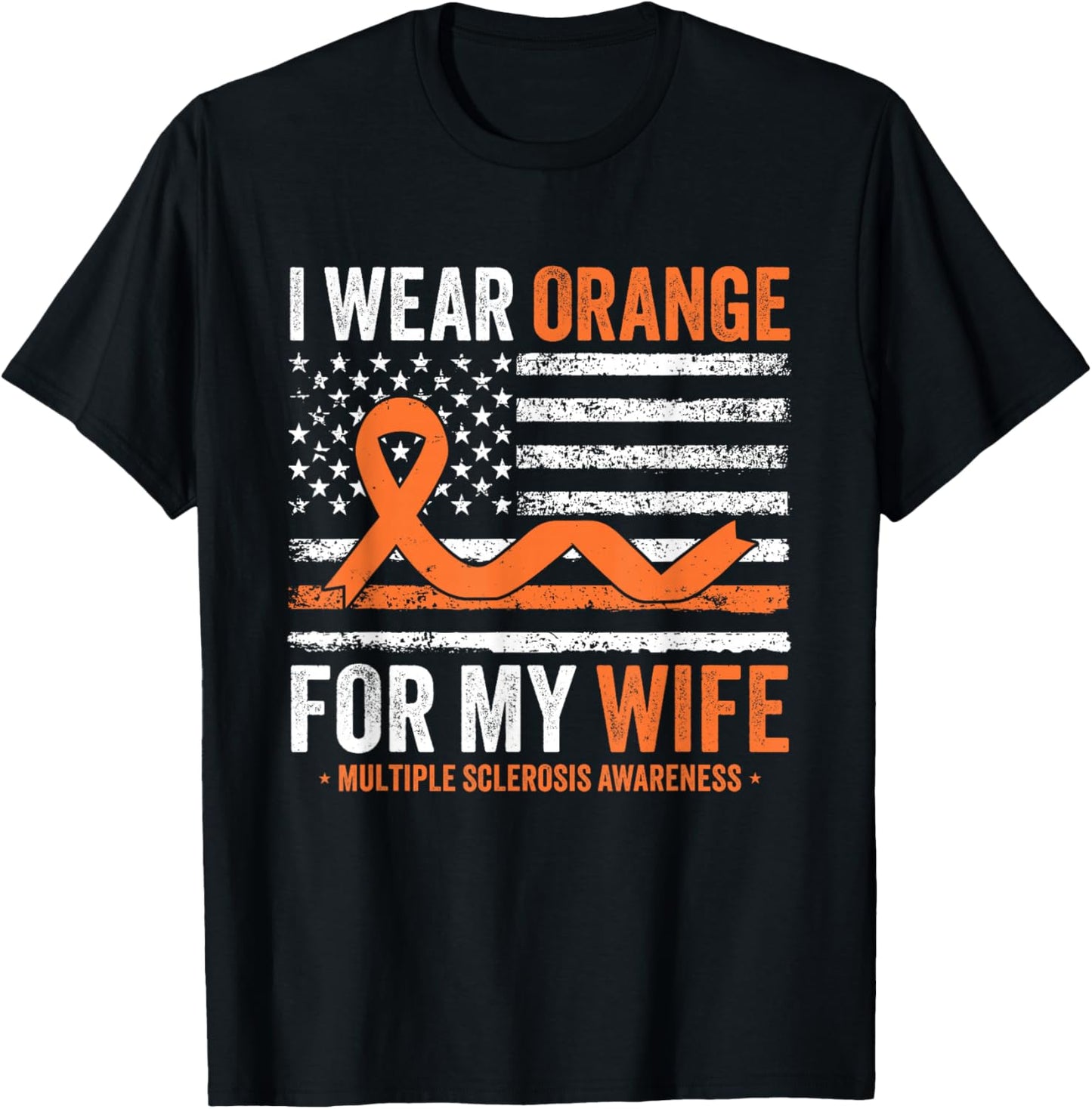 I Wear Orange for My Wife Multiple Sclerosis Awareness T-Shirt - T-Shirt | Black