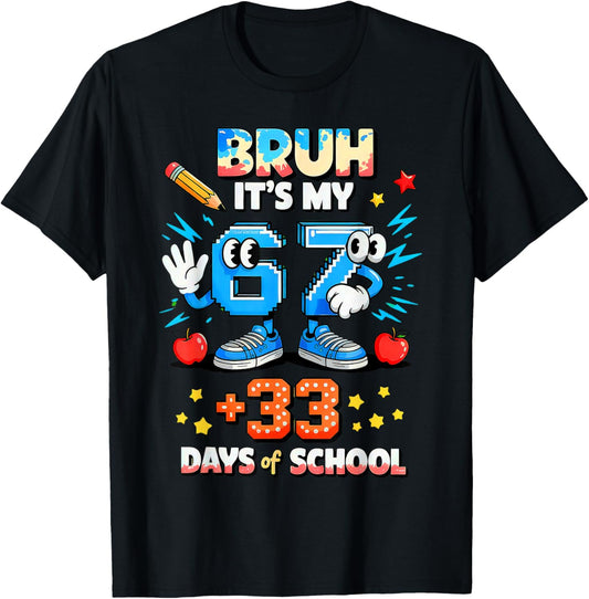 Bruh Its My 67 33 Days of School, 100th Day T-Shirt - T-Shirt | Black