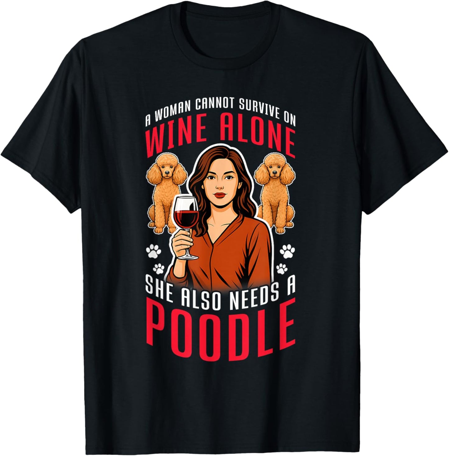 SHE Needs Wine and A Poodle. Dog Lovers Humor T-Shirt - T-Shirt | Black