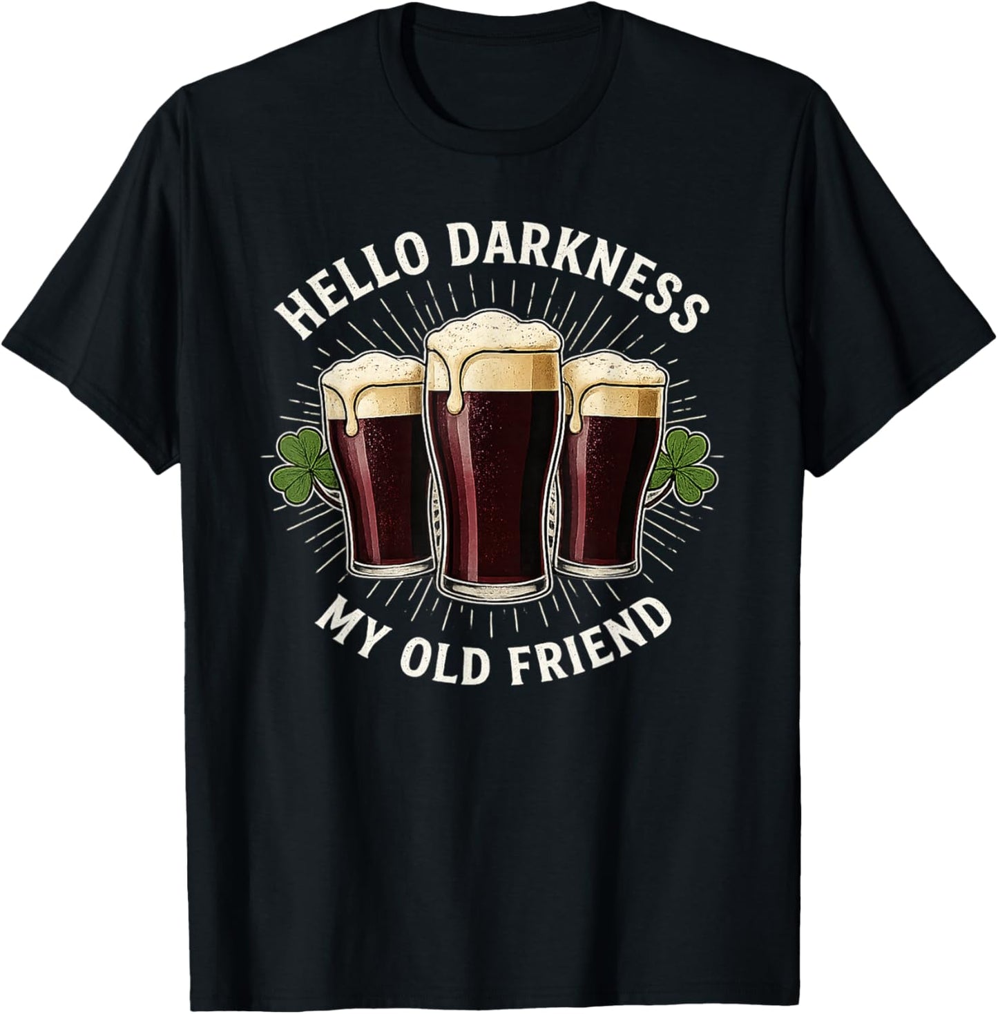 Hello Darkness My Old Friend Irish Funny St. Patrick's Day T-Shirt - T-Shirt | Black