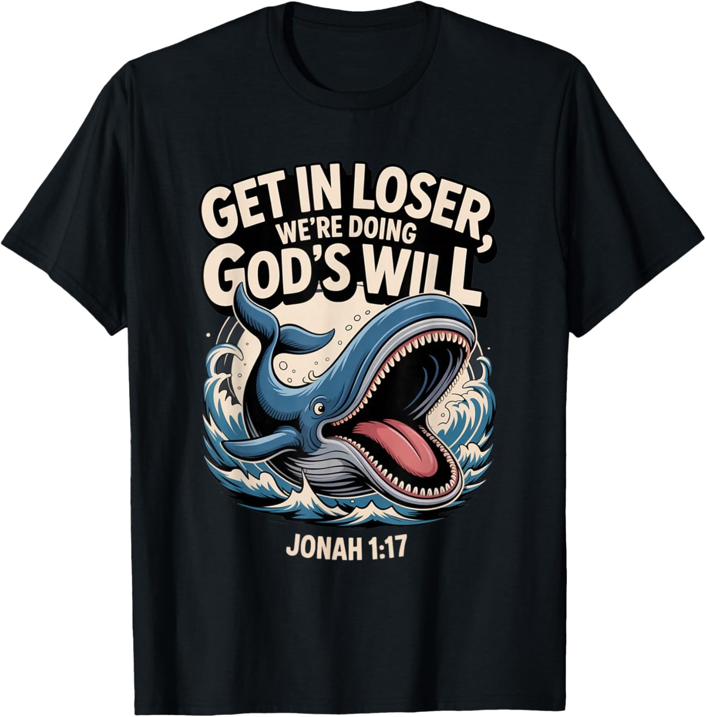 Get in Loser We’re Doing God’s Will Funny Christian T-Shirt - T-Shirt | Black