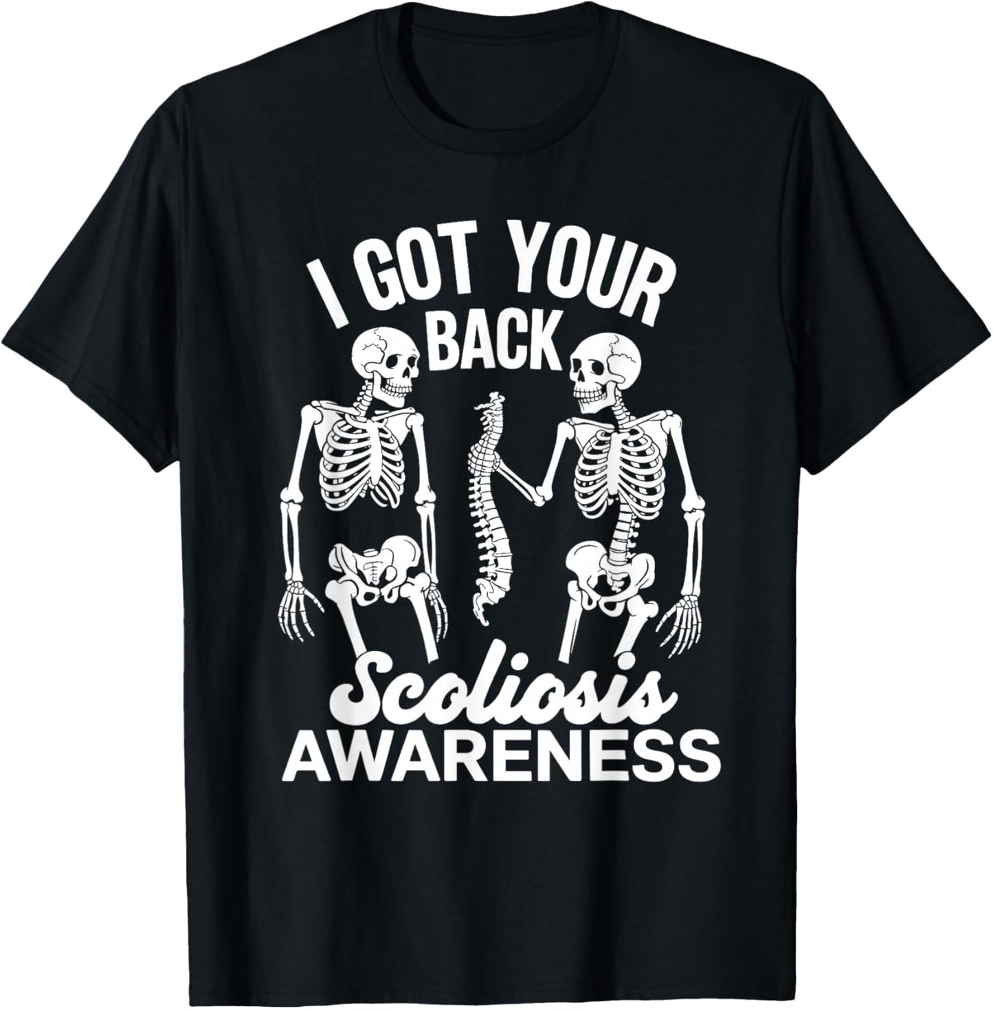 I Got Your Back Scoliosis Awareness Spine Skeleton Skull Pun T-Shirt - T-Shirt | Black