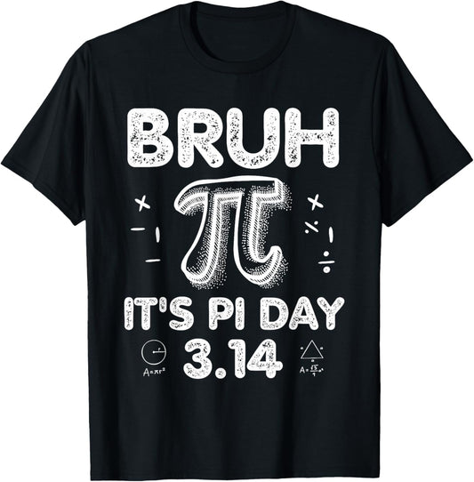 Bruh It's Pi Day 3.14 Funny Pi Day Symbol Math Teachers Kids T-Shirt - T-Shirt | Black