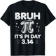 Bruh It's Pi Day 3.14 Funny Pi Day Symbol Math Teachers Kids T-Shirt - T-Shirt | Black