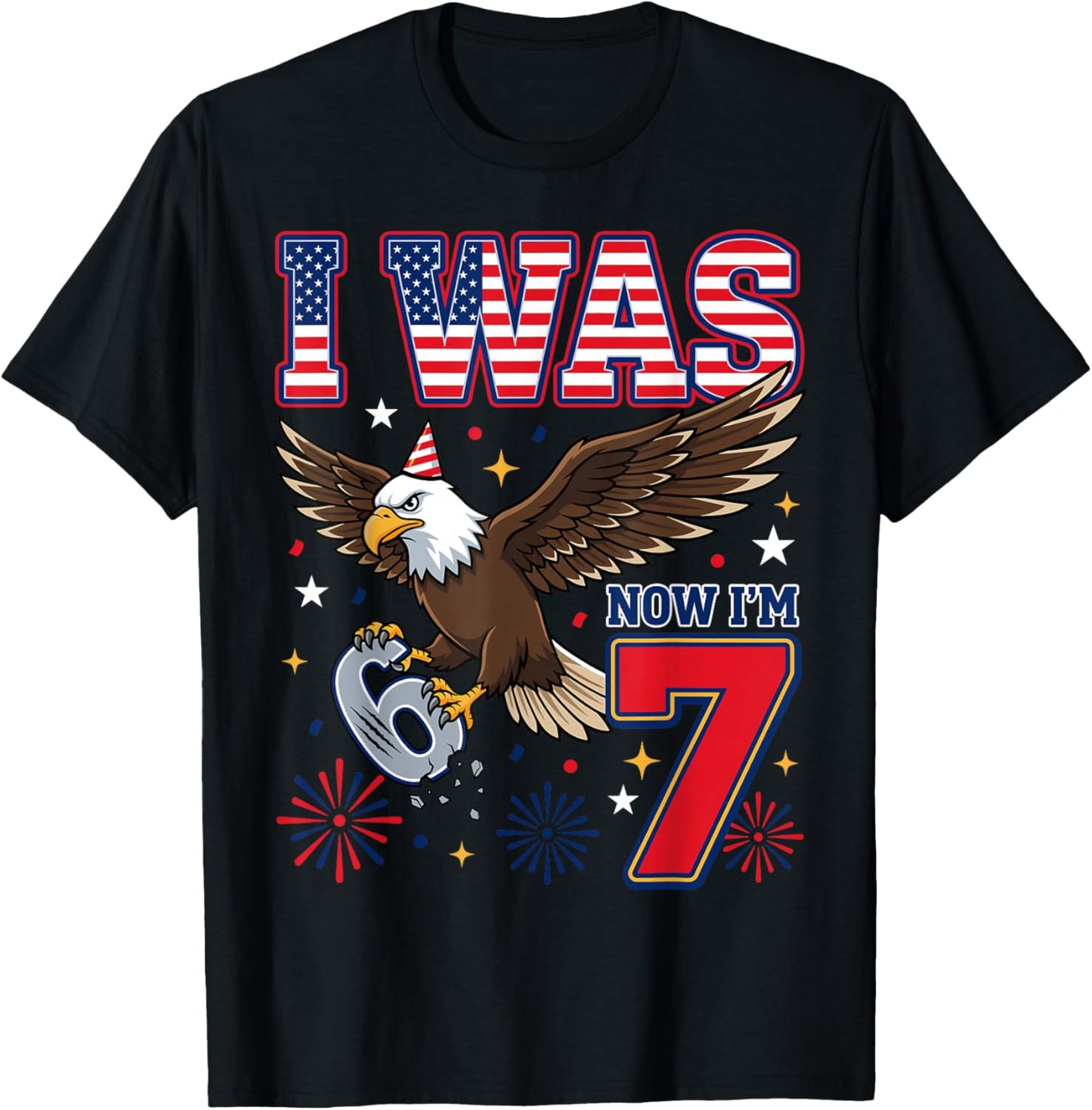 I was 6 Now I'm 7 USA Eagle American 6 7 Birthday T-Shirt - T-Shirt | Black