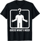 Guess What I Need Head Headless Man T-Shirt - T-Shirt | Black