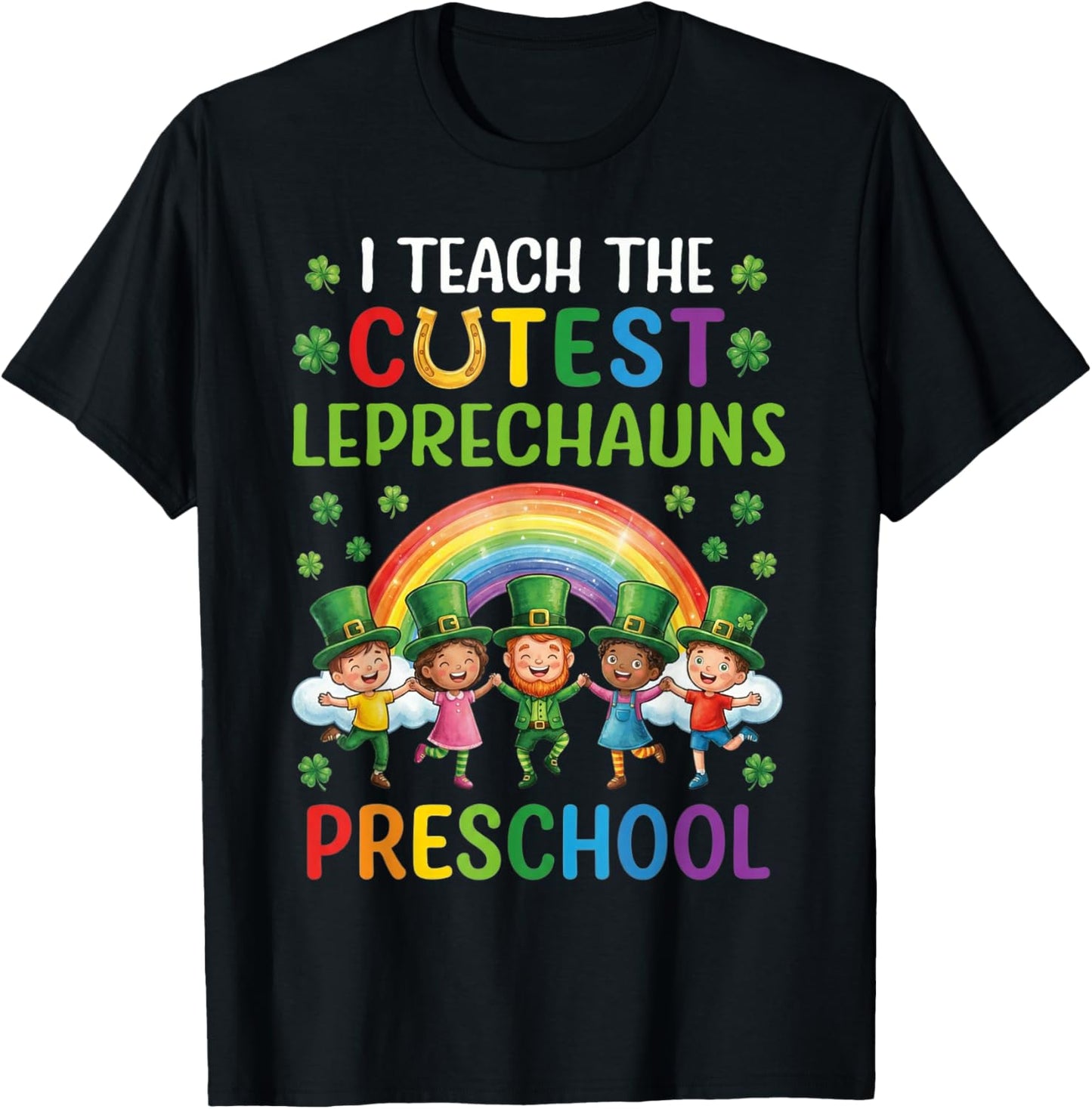 I Teach The Cutest Leprechauns in Preschool T-Shirt - T-Shirt | Black