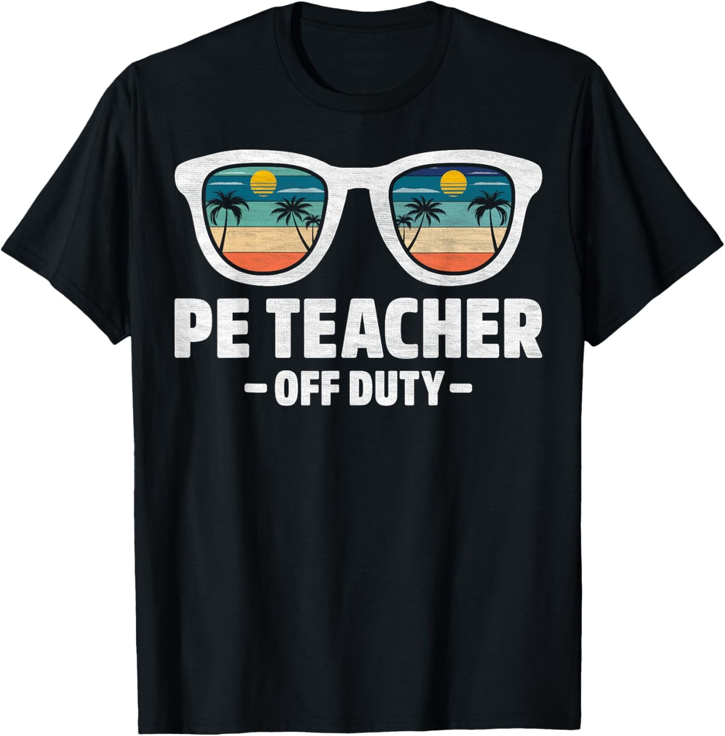 Last Day of School PE Teacher Off Duty T-Shirt - T-Shirt | Black
