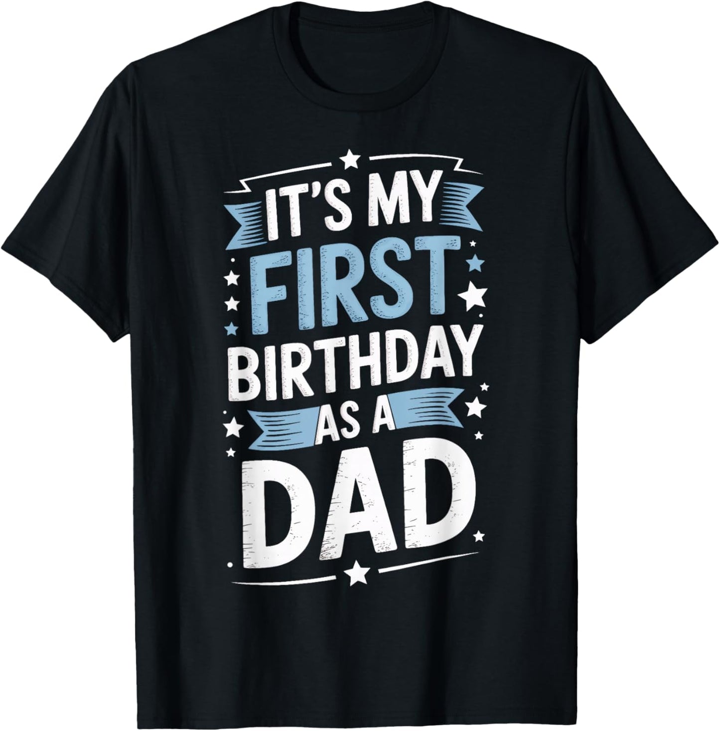 Its My First Birthday As A Dad New Dad Family T-Shirt - T-Shirt | Black