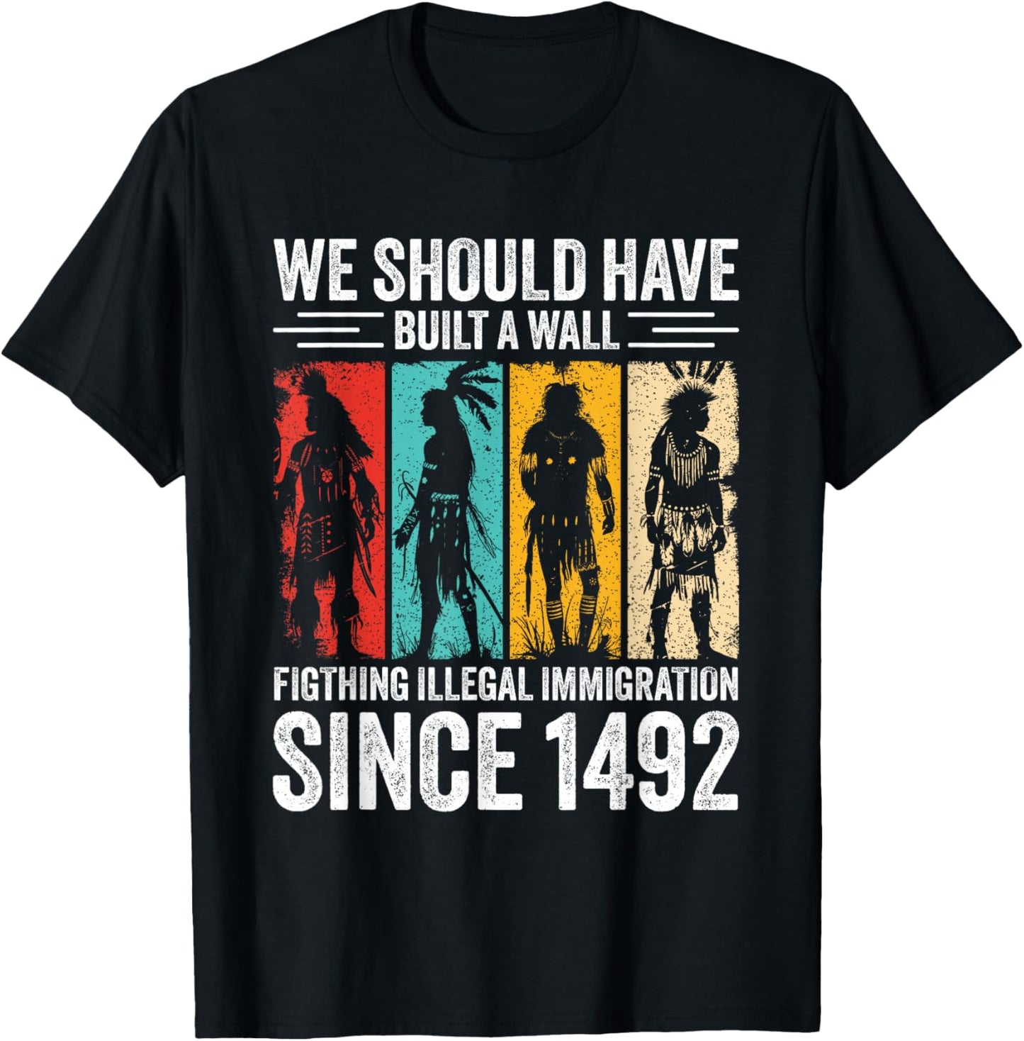 WE Should Have Built A Wall Fighting...Since 1492 T-Shirt - T-Shirt | Black