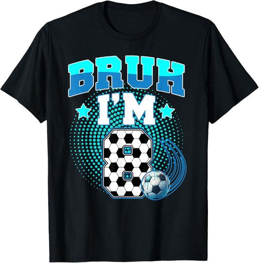Bruh It's My 8th Birthday Boy Sport Fan 8 Year Old Soccer T-Shirt - T-Shirt | Black