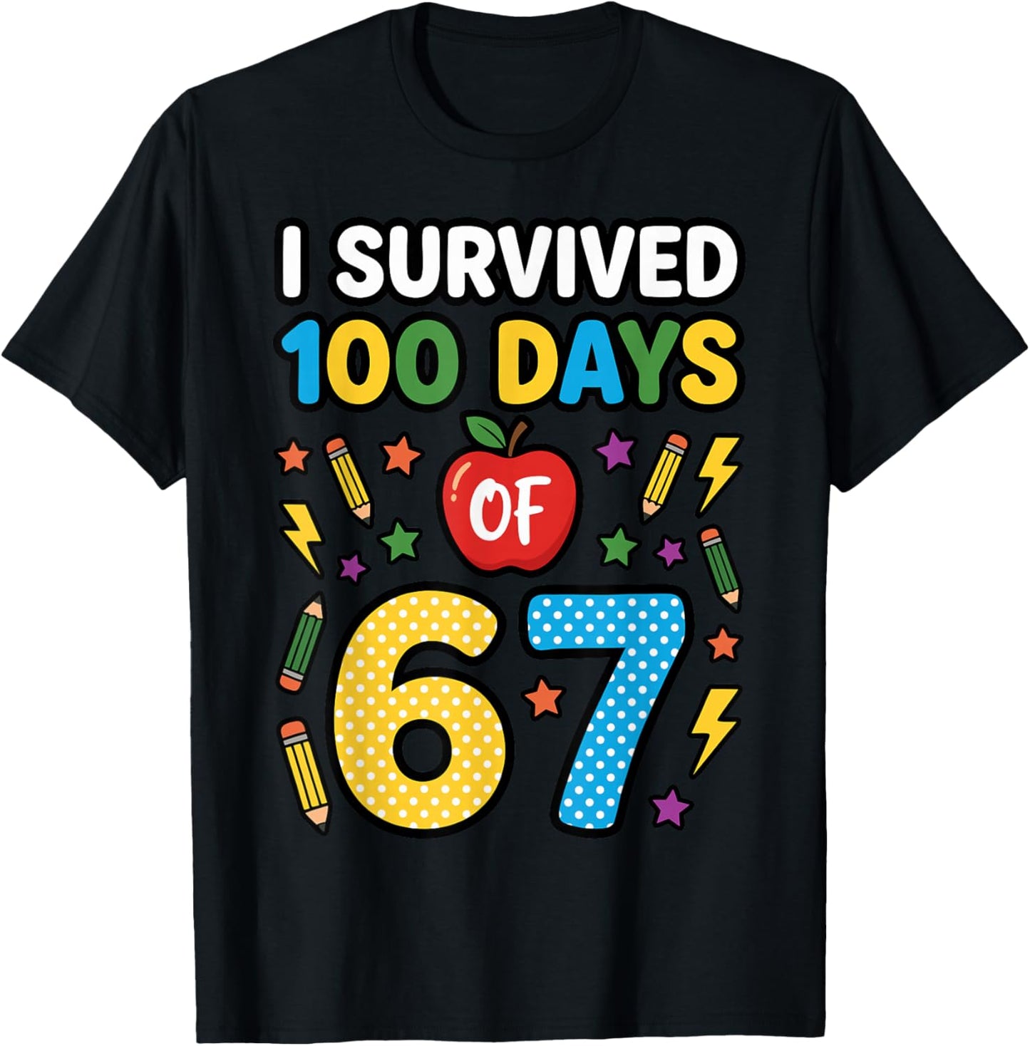 Funny I Survived 100 Days of 67 Teacher 100th Day of School T-Shirt - T-Shirt | Black