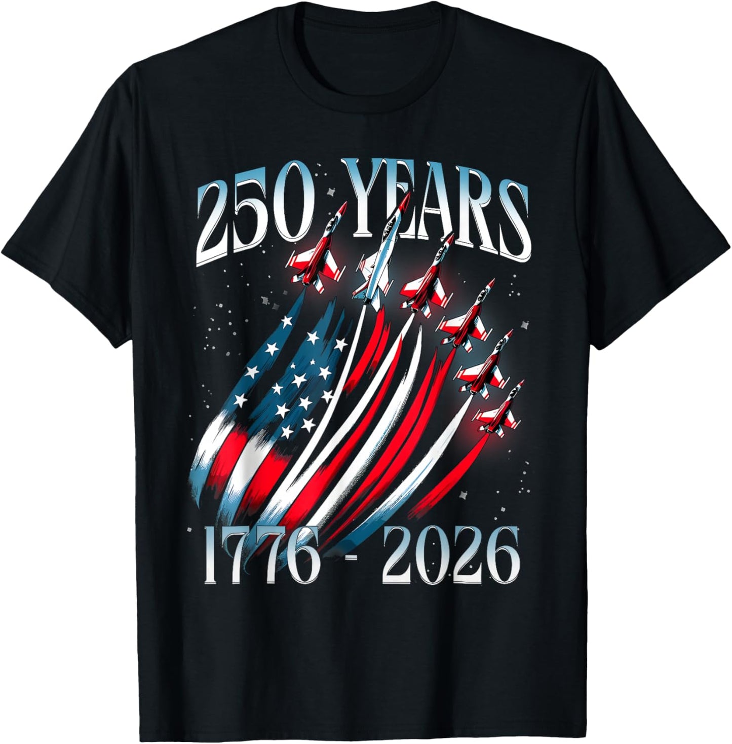 250 Years 1776-2026 USA Flag Fighter Jets 250th Birthday T-Shirt - T-Shirt | Black