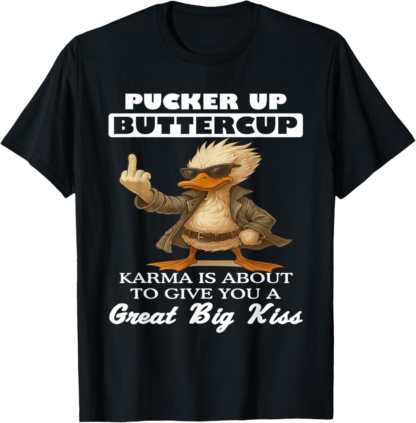 Pucker Up Buttercup Karma is About to Give You A Great Big T-Shirt - T-Shirt | Black