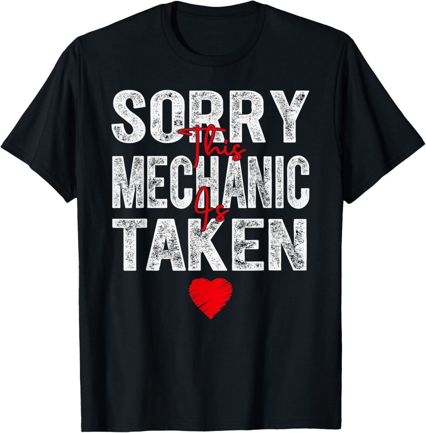 Sorry This Mechanic is Taken Heart Graphic for Valentine T-Shirt - T-Shirt | Black