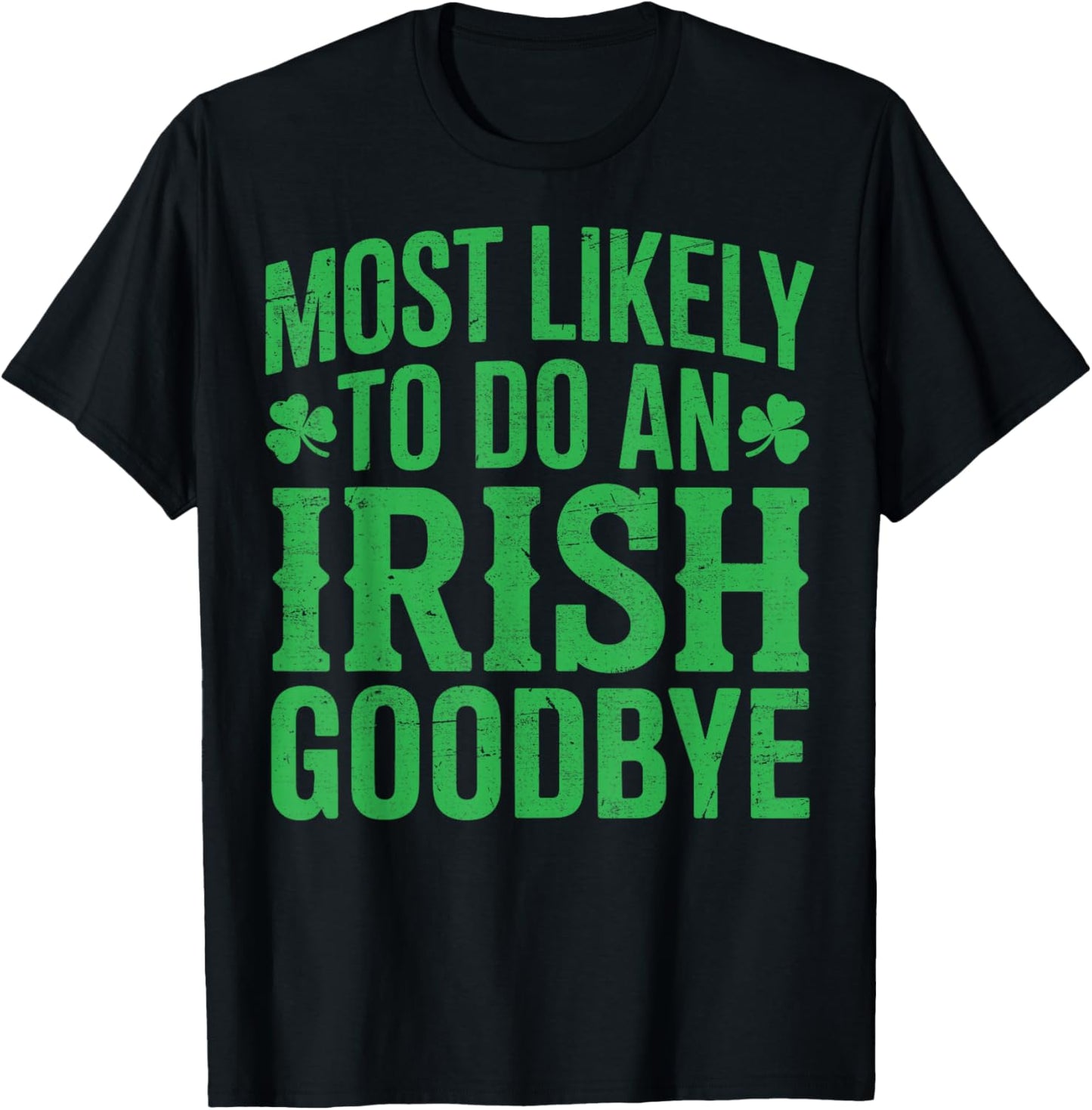 Most Likely to do an Irish Goodbye Retro St Patricks Day T-Shirt - T-Shirt | Black