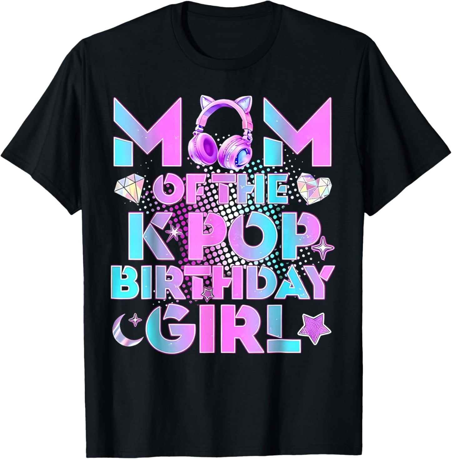 Mom of The K-Pop Birthday Girls Korean Music Lover Girl Kpop T-Shirt - T-Shirt | Black