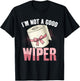 I'm Not A Good Wiper Funny Adult Humor T-Shirt - T-Shirt | Black