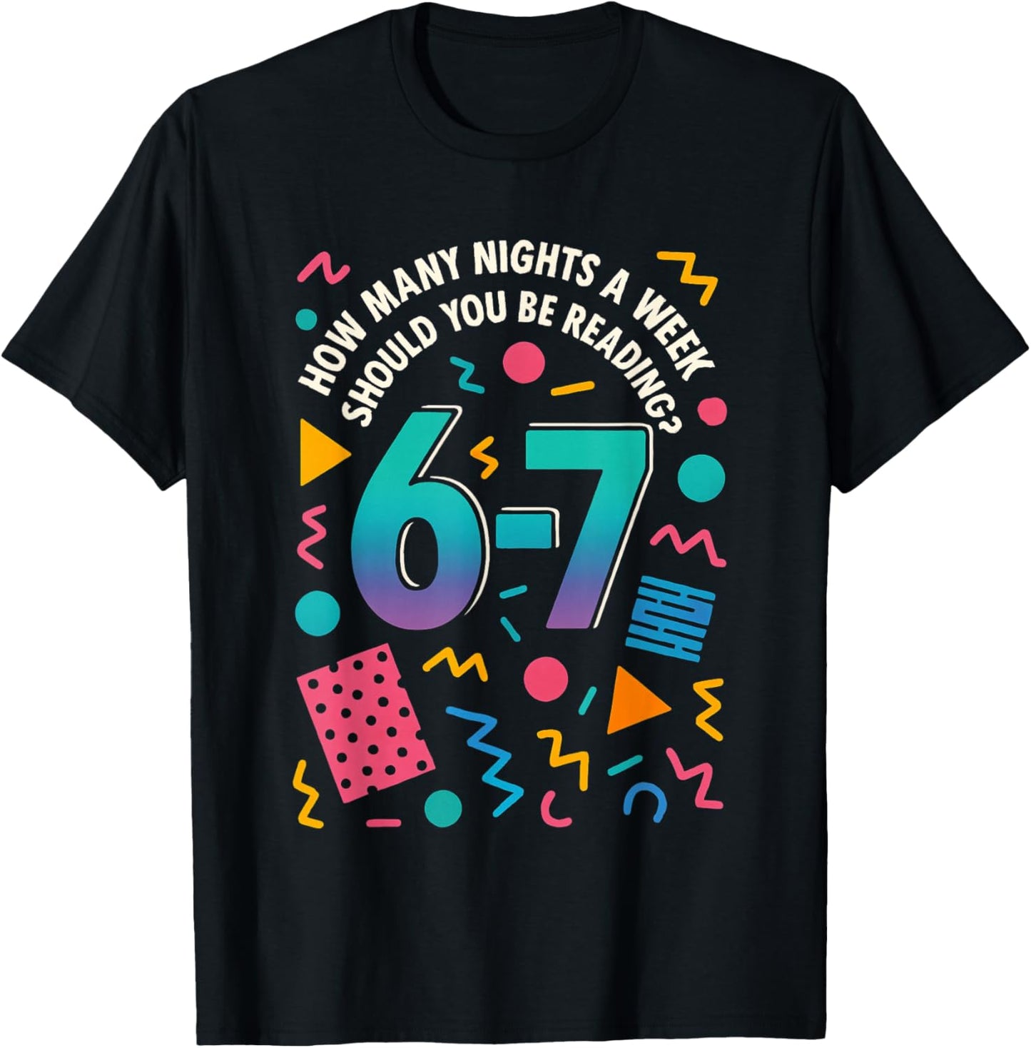How Many Nights a Week Should You Be Reading 6-7 Funny Meme T-Shirt - T-Shirt | Black