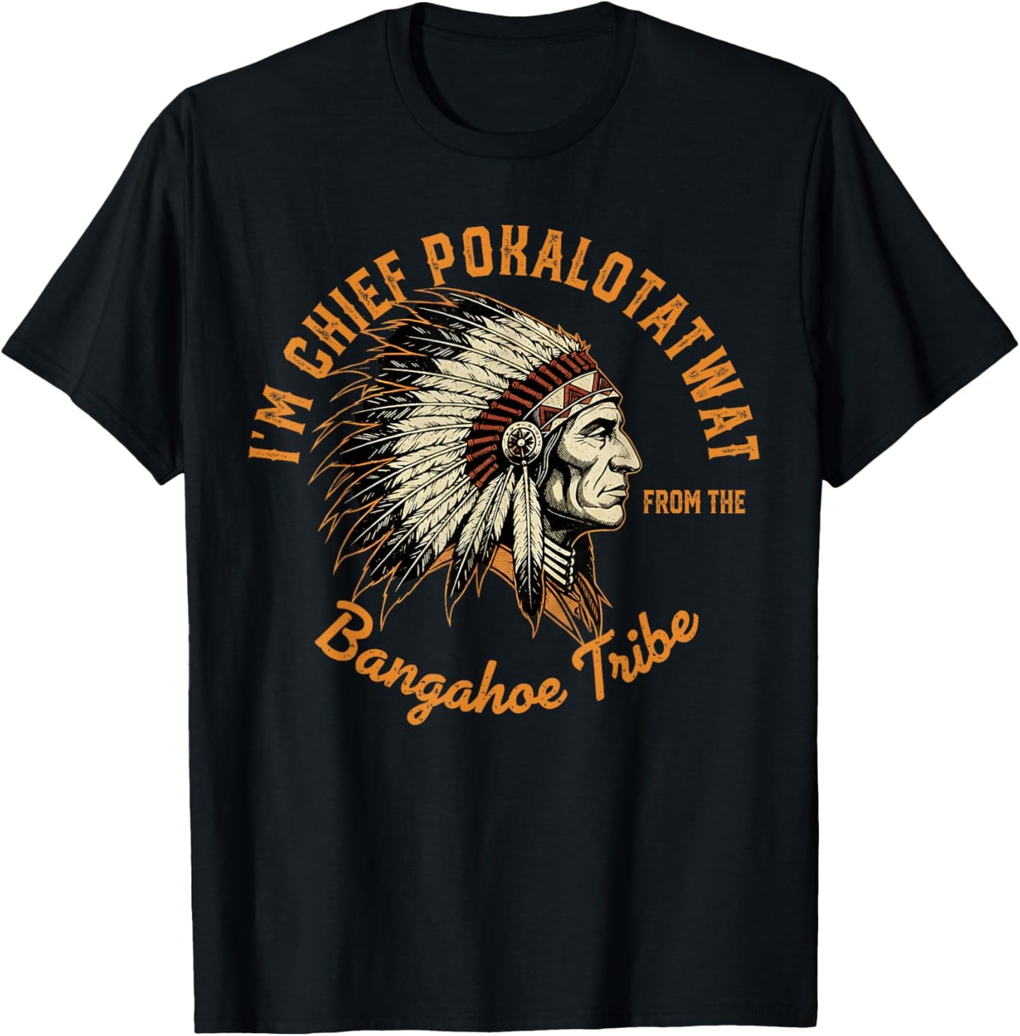 I'm Chief Pokalotatwat from The Tribe Indigenous Native T-Shirt - T-Shirt | Black